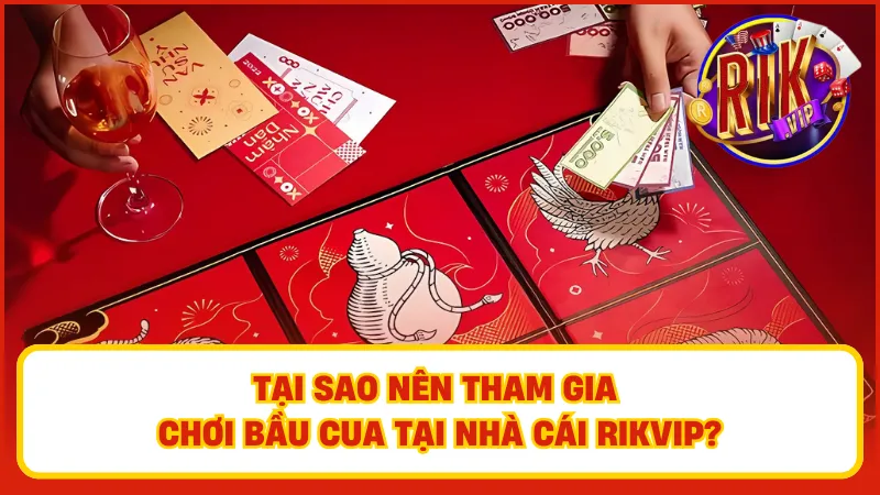 Lợi ích khi tham gia chơi game bầu cua tại Rikvip – Đừng bỏ lỡ!
