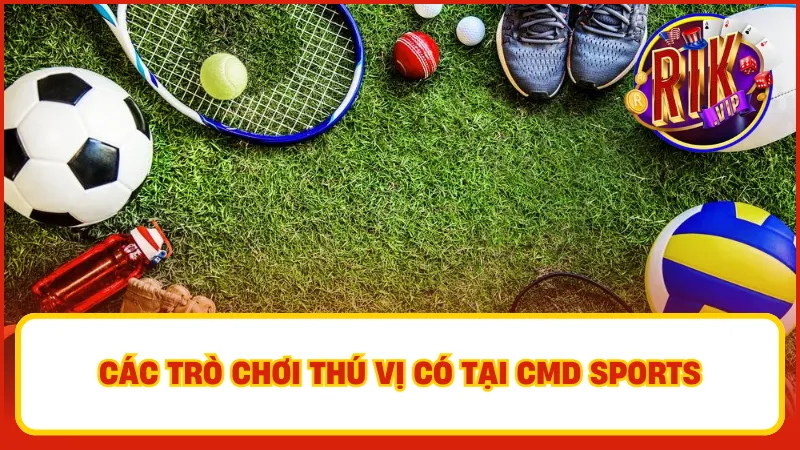 CMD Sports là một trong những địa điểm giải trí hàng đầu, nơi cung cấp các trò chơi thú vị