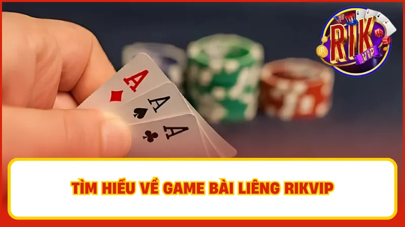 Liêng Rikvip – Siêu Kịch Tính Trong Từng Ván Bài Đỉnh Cao 1 Giới thiệu Liêng Rikvip