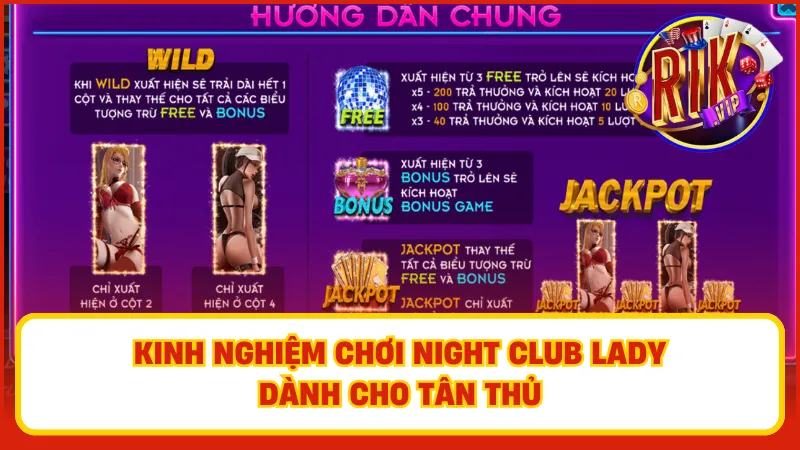 Night Club Lady – Slot Quyến Rũ Đầy Bí Ẩn Và Hấp Dẫn 4 Một số kinh nghiệm từ người chơi Night Club Lady dành cho người mới