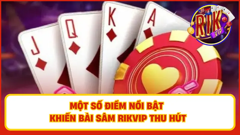 Sâm Rikvip – Game Bài Truyền Thống, Ăn Tiền Đầy Hấp Dẫn 1 Sâm Rikvip – Sự lựa chọn thú vị của người chơi
