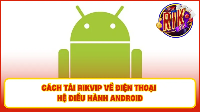 Tải Rikvip – Trải Nghiệm Game Bài Mọi Lúc, Mọi Nơi 3 Tân binh cần lưu ý, chỉ tải app Rikvip từ những nguồn chính thống, uy tín