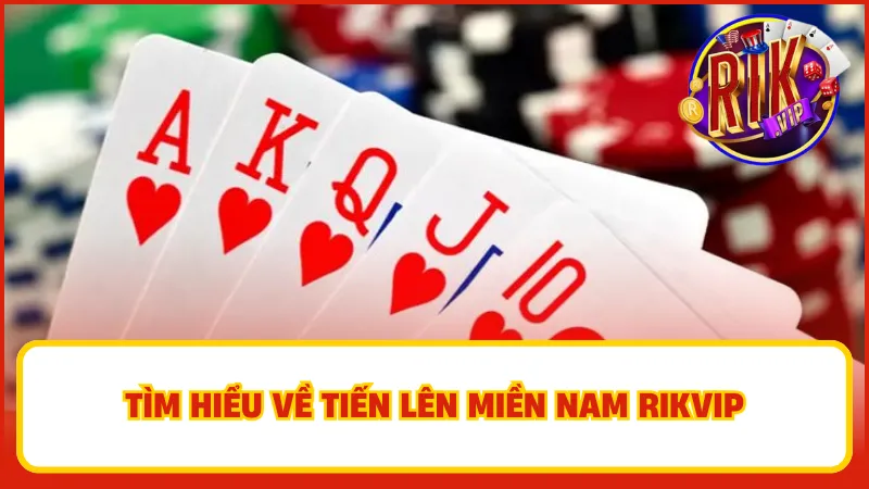 Tiến Lên Miền Nam Rikvip – Chơi Dễ, Thắng Lớn, Giải Trí Ngay 1 Trò chơi này yêu cầu anh em phải có chiến lược hợp lý để vượt qua đối thủ